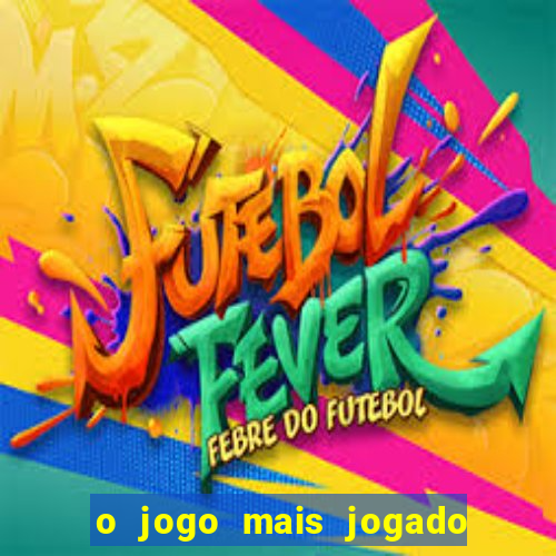 o jogo mais jogado do mundo